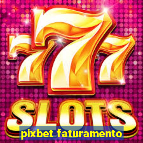 pixbet faturamento